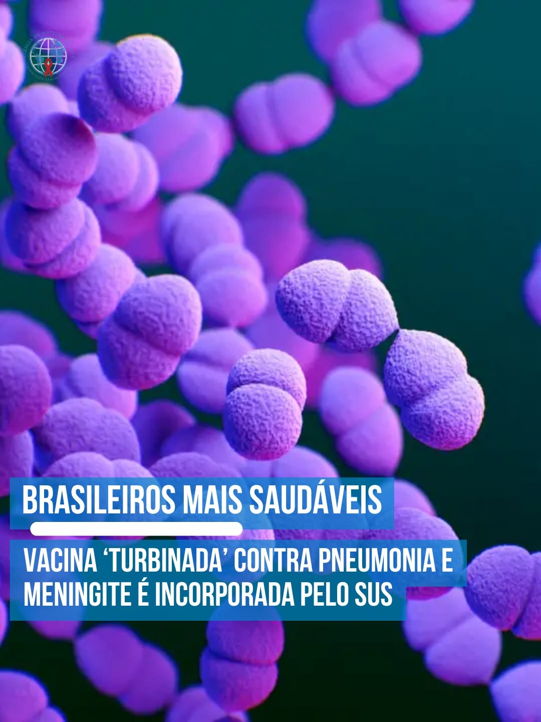 Vacina que protege contra mais de 20 sorotipos da principal bactéria causadora de pneumonia e meningite foi incorporada no Programa Nacional de Imunizações