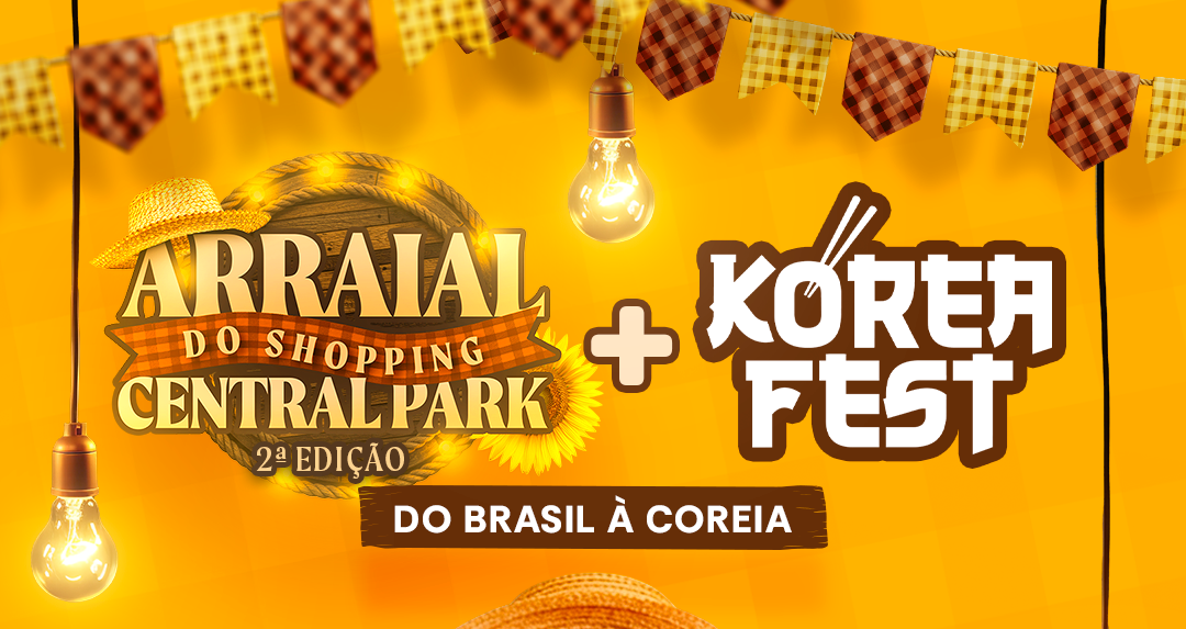 Arraial e Korea Fest agitam final de semana no Shopping Central Park