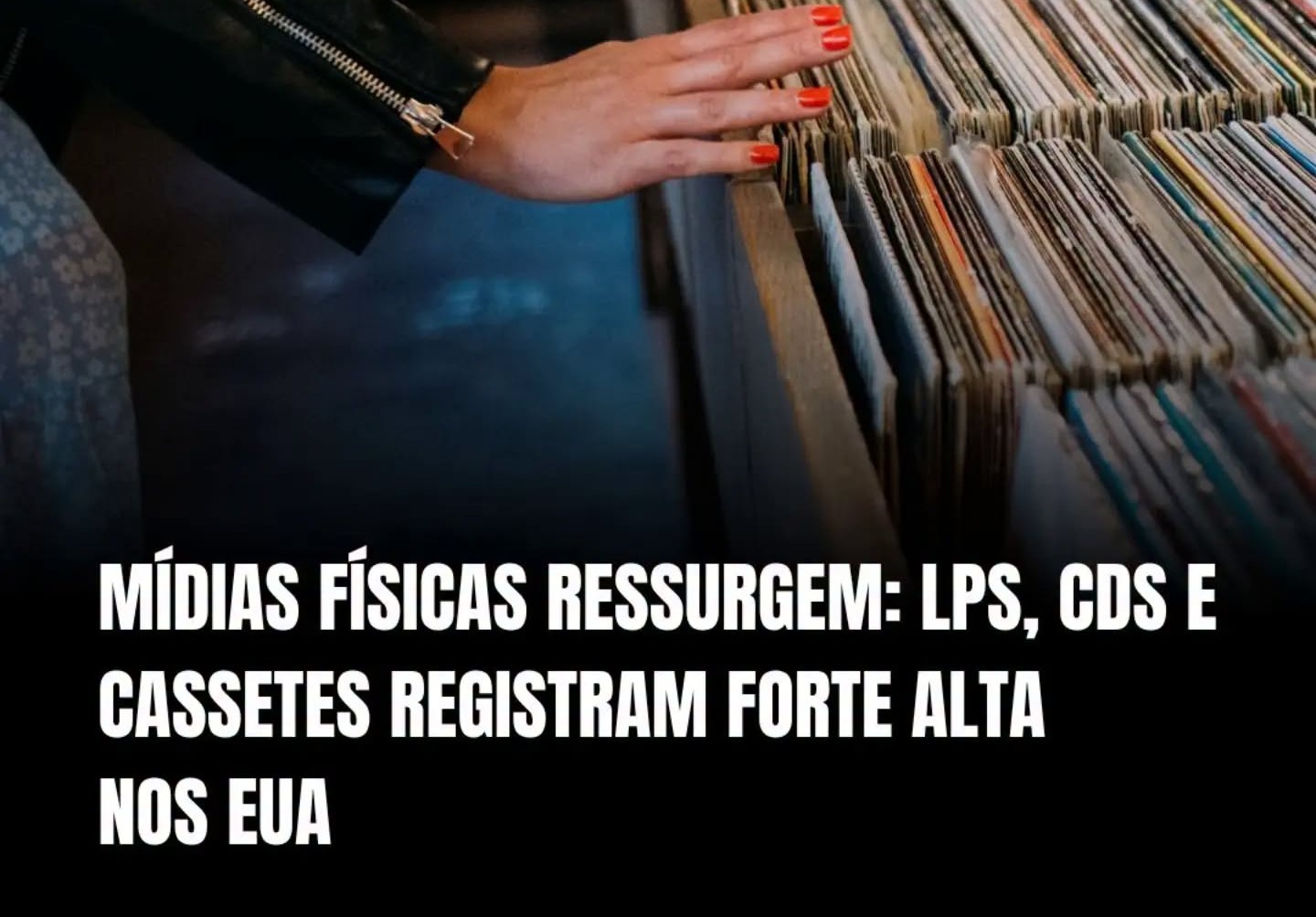 Digital Music News, aponta um crescimento expressivo nas vendas de CDs, vinil e outros formatos físicos nos Estados Unidos durante o primeiro semestre de 2026